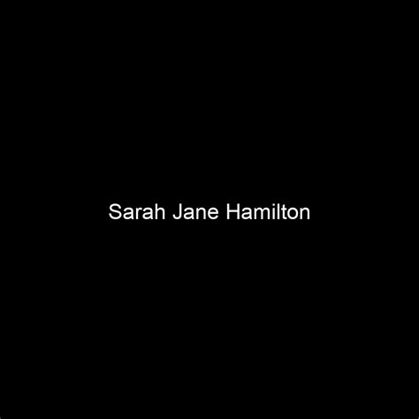 Fame Sarah Jane Hamilton Net Worth And Salary Income Estimation Feb