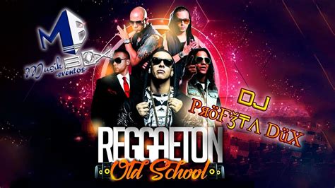 El Mejor Mix Reggaeton Old School Vieja Escuela Youtube