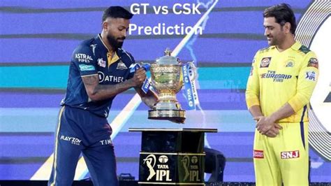 Gt Vs Csk Today Match Prediction Who Will Win Ipl 2023 Qualifier 1