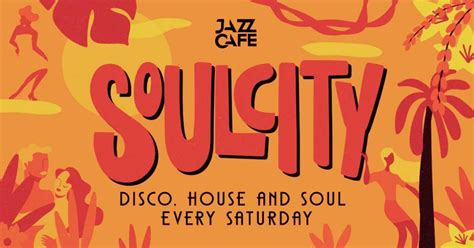 Soul City Disco House And Soul Every Saturday At The Jazz Cafe London