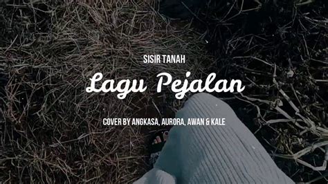Sisir Tanah Lagu Pejalan Cover By Angkasa Aurora Awan And Kale