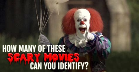 How Many Of These Scary Movies Can You Identify Take The Quiz Scary
