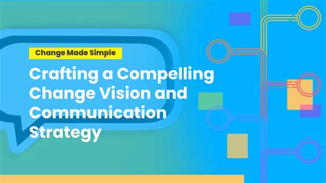 Crafting A Compelling Change Vision And Communication Strategy