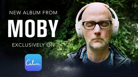 New Album From Moby Exclusively On Calm Youtube