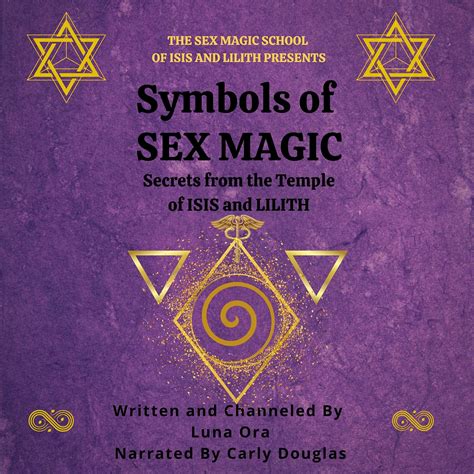 Pdf Symbols Of Sex Magic Secrets From The Temple Of Isis And Lilith The Sex Magic School Book