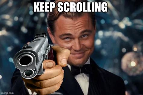 Keep Scrolling Imgflip
