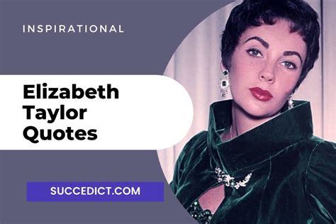 50 Elizabeth Taylor Quotes And Sayings For Inspiration Succedict