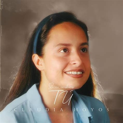 Claudia Hoyos Si No Existieras Tú Lyrics And Tracklist Genius