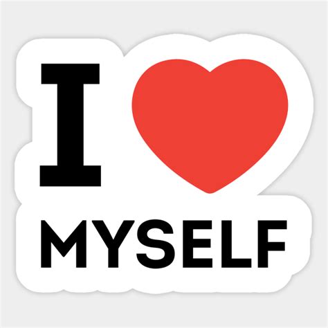 I Love Myself I Love Myself Sticker Teepublic