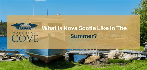 What Is Nova Scotia Like In The Summer Our Travel Guide