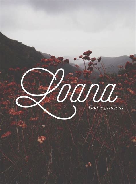 Loana Meaning Good Light God Is Good French Name Romanian Name Name