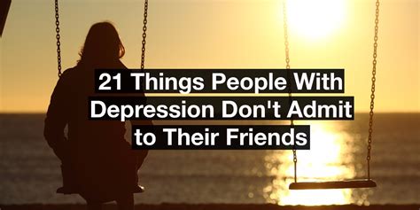 21 Things People With Depression Dont Admit To Their Friends