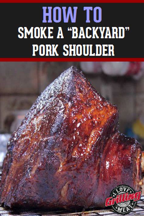 Set the meat on a rack set into a roasting pan. Backyard Smoked Pork Shoulder Recipe | Smoked pork shoulder, Pork shoulder recipes, Smoked food ...