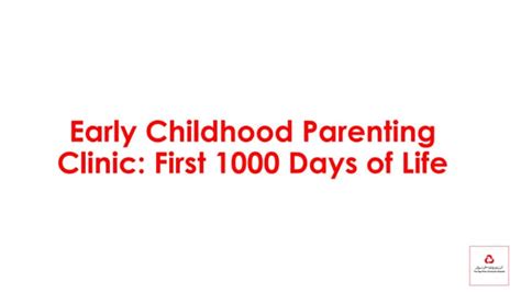 Early Childhood Parenting Clinic First 1000 Days Of Life Ppt