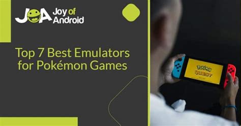 Top 7 Best Emulators For Pokémon Games