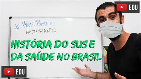 História Do Sus E Da Saúde No Brasil Youtube