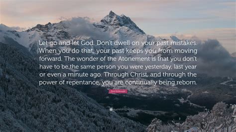 Toni Sorenson Quote Let Go And Let God Dont Dwell On Your Past