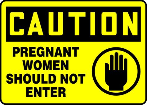 pregnant women should not enter osha caution safety sign