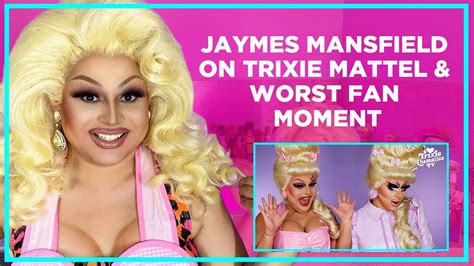 Jaymes Mansfield Reveals Details On Trixie Mattel Friendship And Worst Fan Moment Youtube