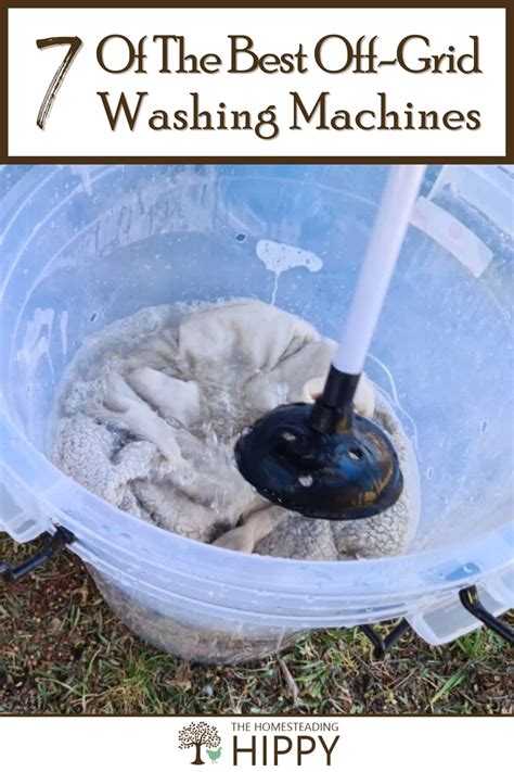 Off Grid Washing Machines Heres Our Top 7 The Homesteading Hippy