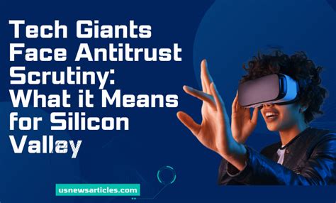Tech Giants Face Antitrust Scrutiny Us News Articles