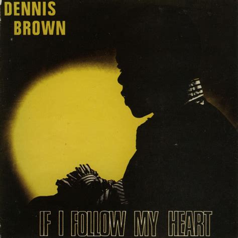If I Follow My Heart Dennis Brown