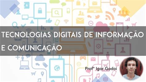 Podemos Afirmar Sobre As Tecnologias Digitais De Informação E Comunicação