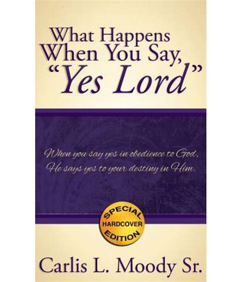 What Happens When You Say Yes Lord Buy What Happens When You Say Yes