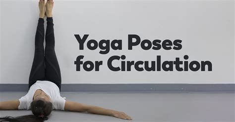 Try These Yoga Poses For Circulation