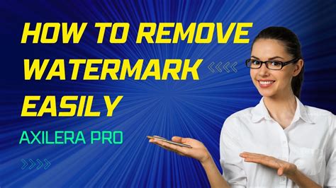 How To Remove Watermark Easily Axilera Pro Youtube