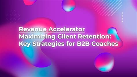 maximizing client retention key strategies for b2b coaches