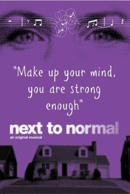 He's going to do it to make himself look. Next to Normal "Make up your mind, you are strong enough" | Musicals, Next to normal, Broadway ...
