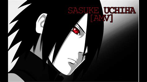 Sasuke Uchiha Amv War Of Change Youtube