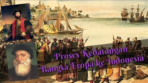 Proses Kedatangan Bangsa Eropa Ke Nusantara Sejarah Indonesia YouTube