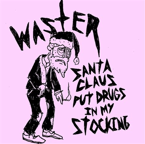 Santa Claus Put Drugs In My Stocking Waster