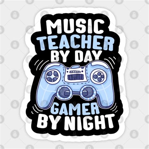 Music Teacher By Day Gamer By Night Music Teacher By Day Gamer By
