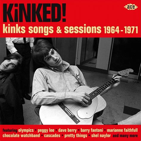 Kinked Kinks Songs And Sessions 1964 1971 Uk Cds And Vinyl
