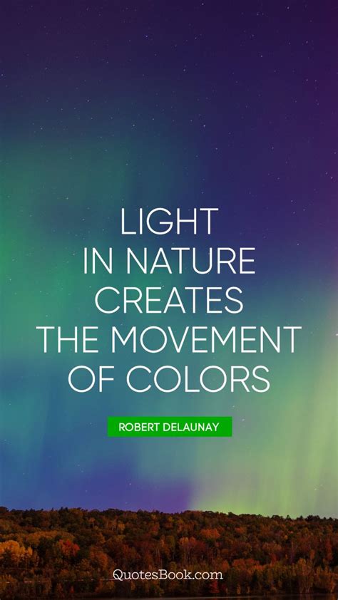 Light In Nature Creates The Movement Of Colors Quote By