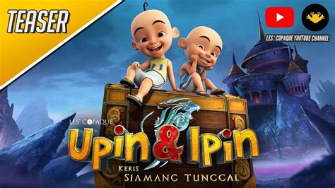 Teaser 10 Minit Upin And Ipin Keris Siamang Tunggal Di Youtube