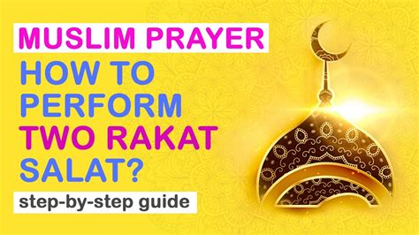 Muslim Prayer How To Perform 2 Rakat Salat Step By Step Guide Youtube