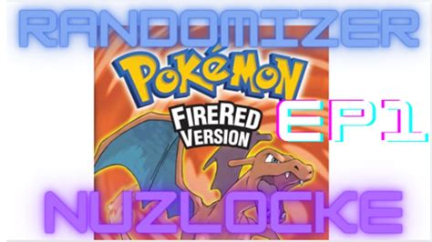 Fire Red Randomiser Nuzlocke Ep 1 Youtube