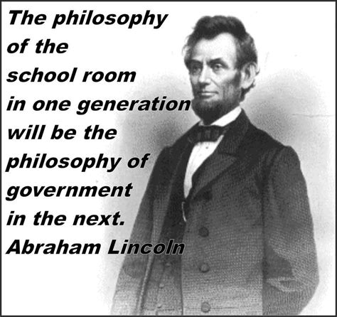 Abraham Lincoln Philosophy Of Classroom In One Generation Will Be