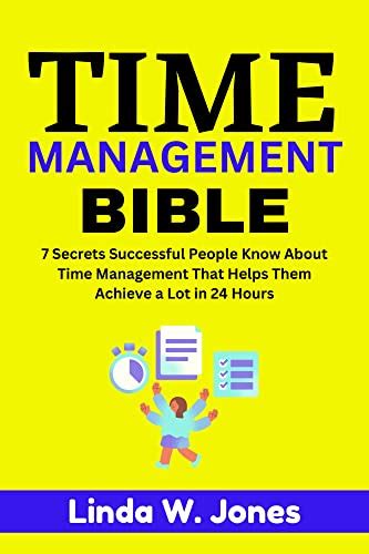 Time Management Bible 7 Secrets Successful People Know About Time