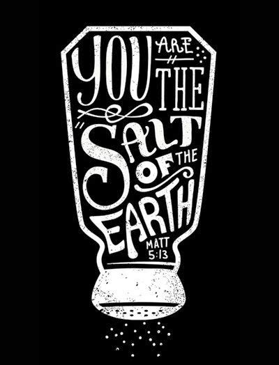 You Are The Salt Of The Earth Matt 5 13 God Is Heart