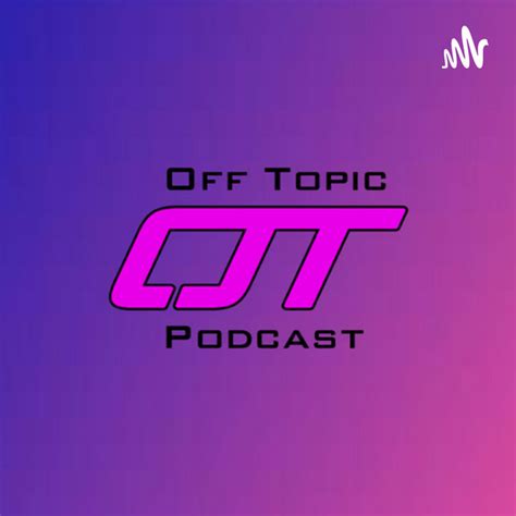 Off Topic Podcast On Spotify