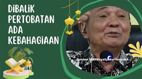 Dibalik Pertobatan Ada Kebahagiaan Buya Syakur Islam Islamic Ngaji