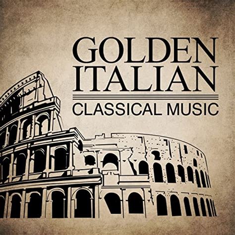 Golden Italian Classical Music By Various Artists On Amazon Music
