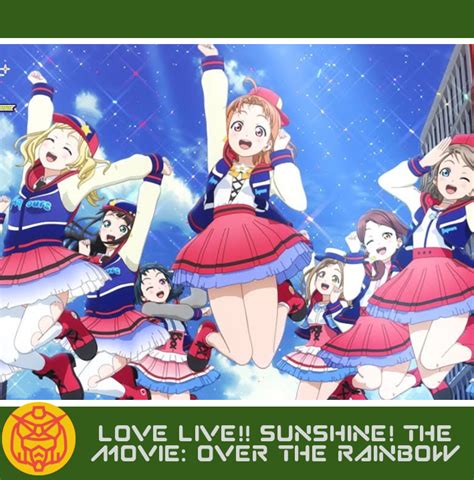 Love Live Sunshine The School Idol Movie Over The Rainbow Mechanical Anime Reviews