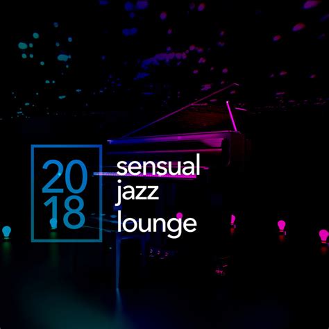 2018sensual Jazz Lounge Album By Smooth Jazz Sax Instrumentals Spotify