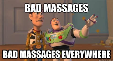 Bad Massages Bad Massages Everywhere Toy Story Everywhere Quickmeme